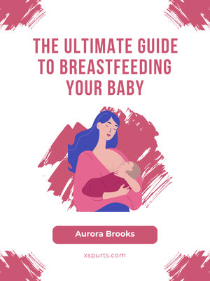 cover image of The Ultimate Guide to Breastfeeding Your Baby
